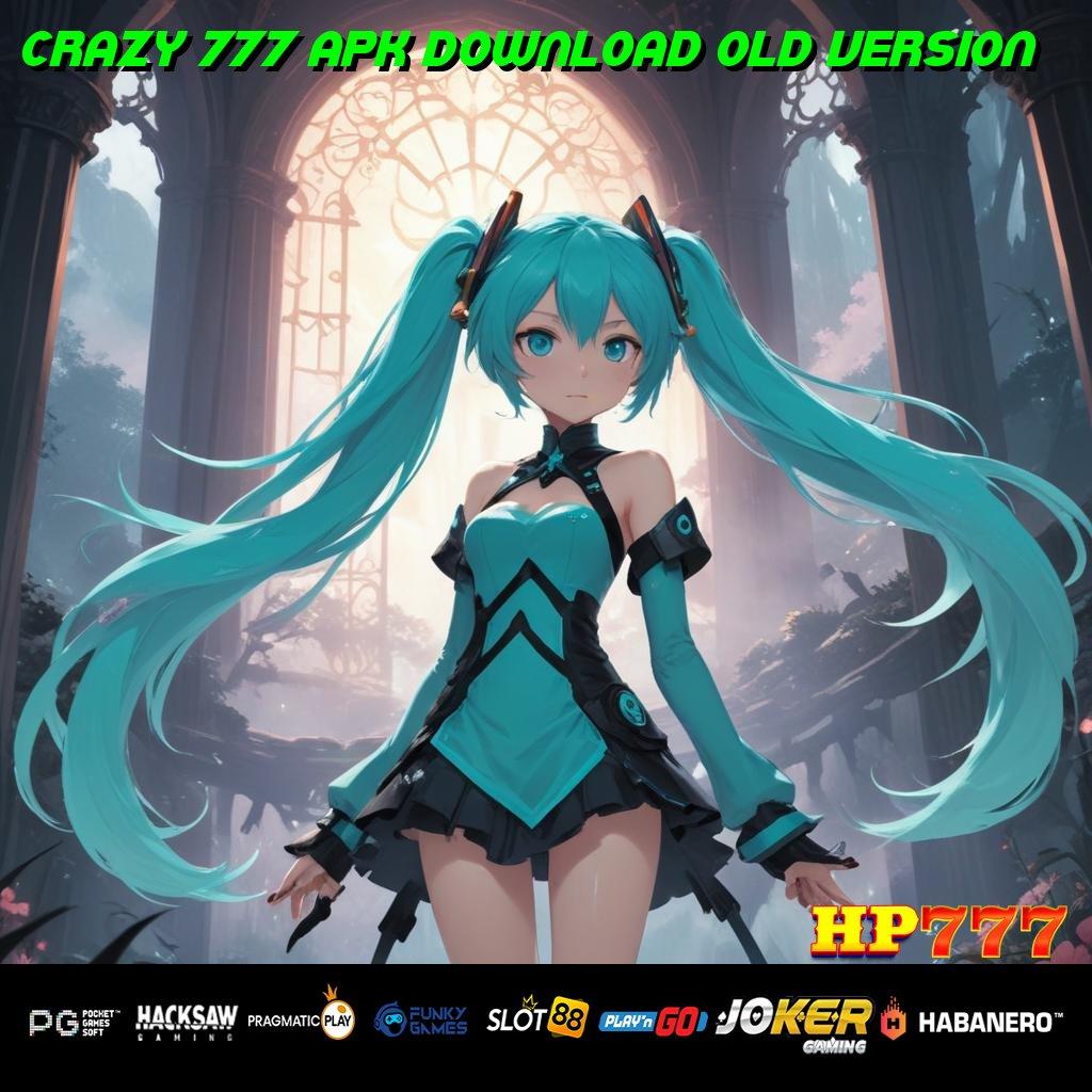 CRAZY 777 APK DOWNLOAD OLD VERSION Skill Master Newest Game Versi