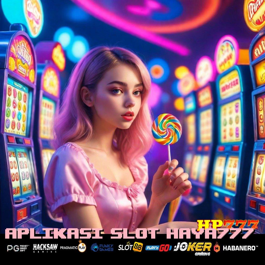 APLIKASI SLOT HAYA777 Kinerja Teruji New Release Aplikasi