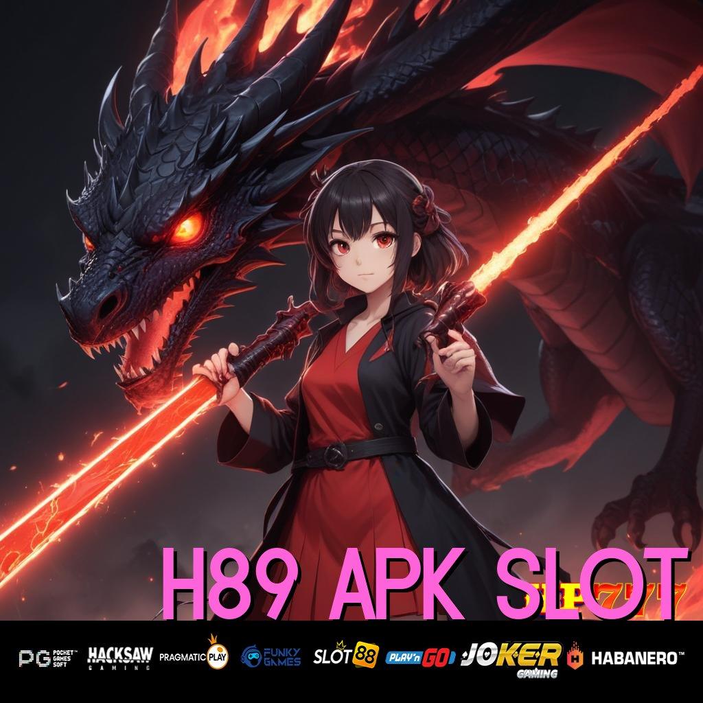 H89 APK SLOT Anggota Solid Akses Dalam Detik