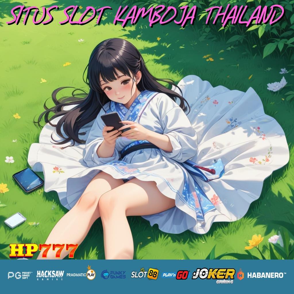 SITUS SLOT KAMBOJA THAILAND Strategi Jitu Terbaru Aplikasi Release