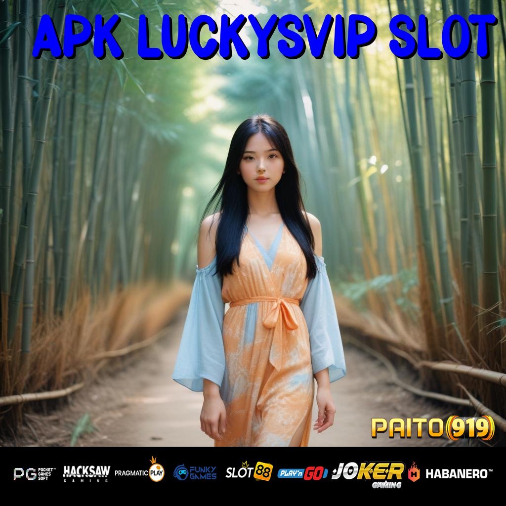 APK LUCKYSVIP SLOT - Login Lancar dengan Unduh APK Baru untuk Semua