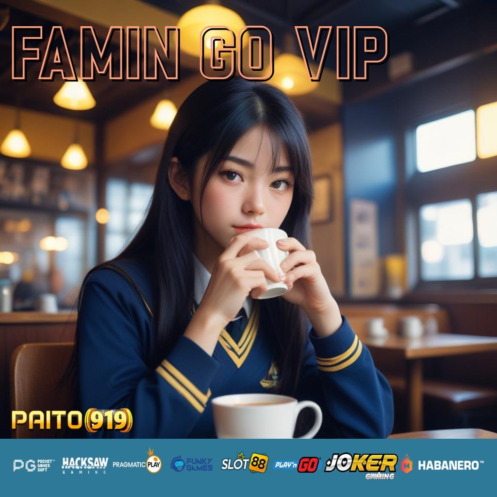 FAMIN GO VIP - Aplikasi dengan APK Resmi untuk Android dan iOS