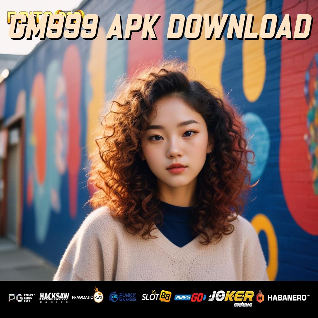 GM999 APK DOWNLOAD - Login Stabil dengan APK Versi Baru yang Efisien