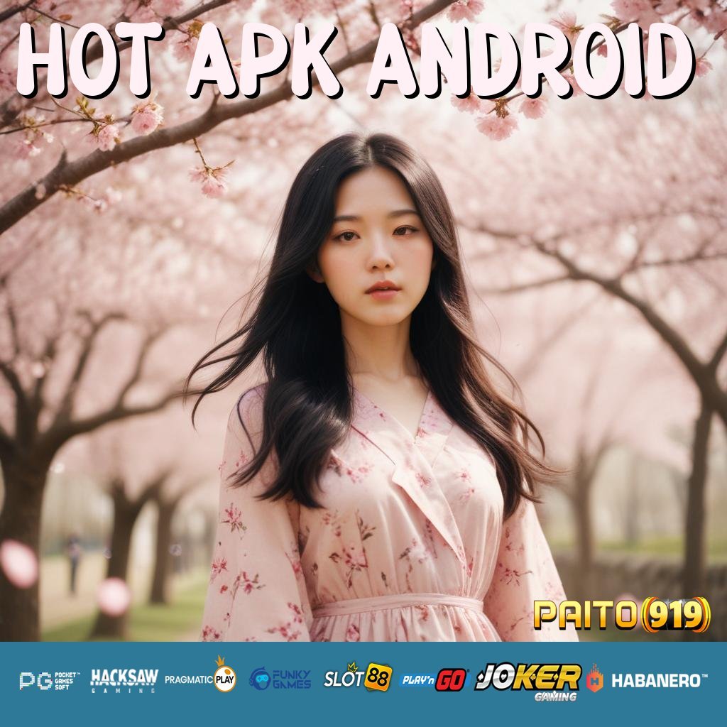 HOT APK ANDROID - Login Cepat dengan APK Dirancang untuk Semua Platform