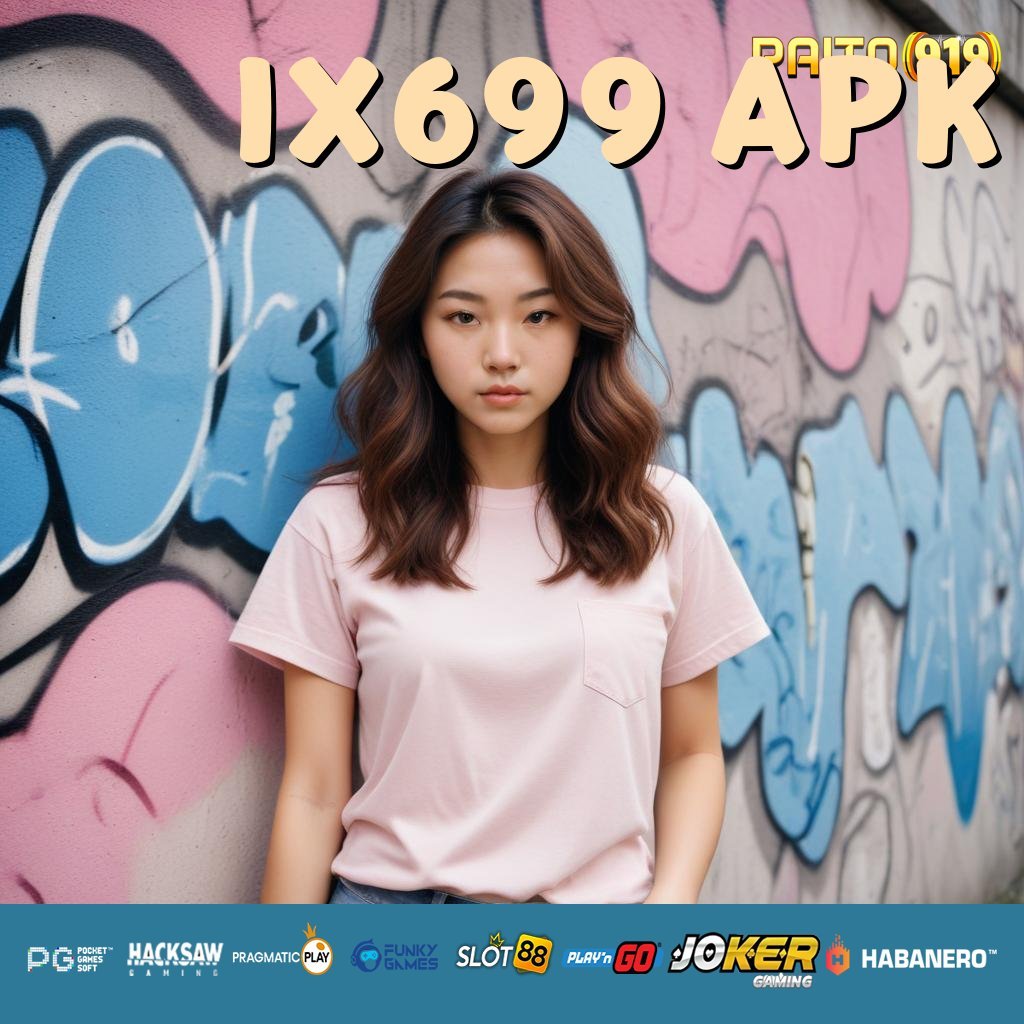 IX699 APK - Unduh APK Baru untuk Login Cepat di Semua Platform