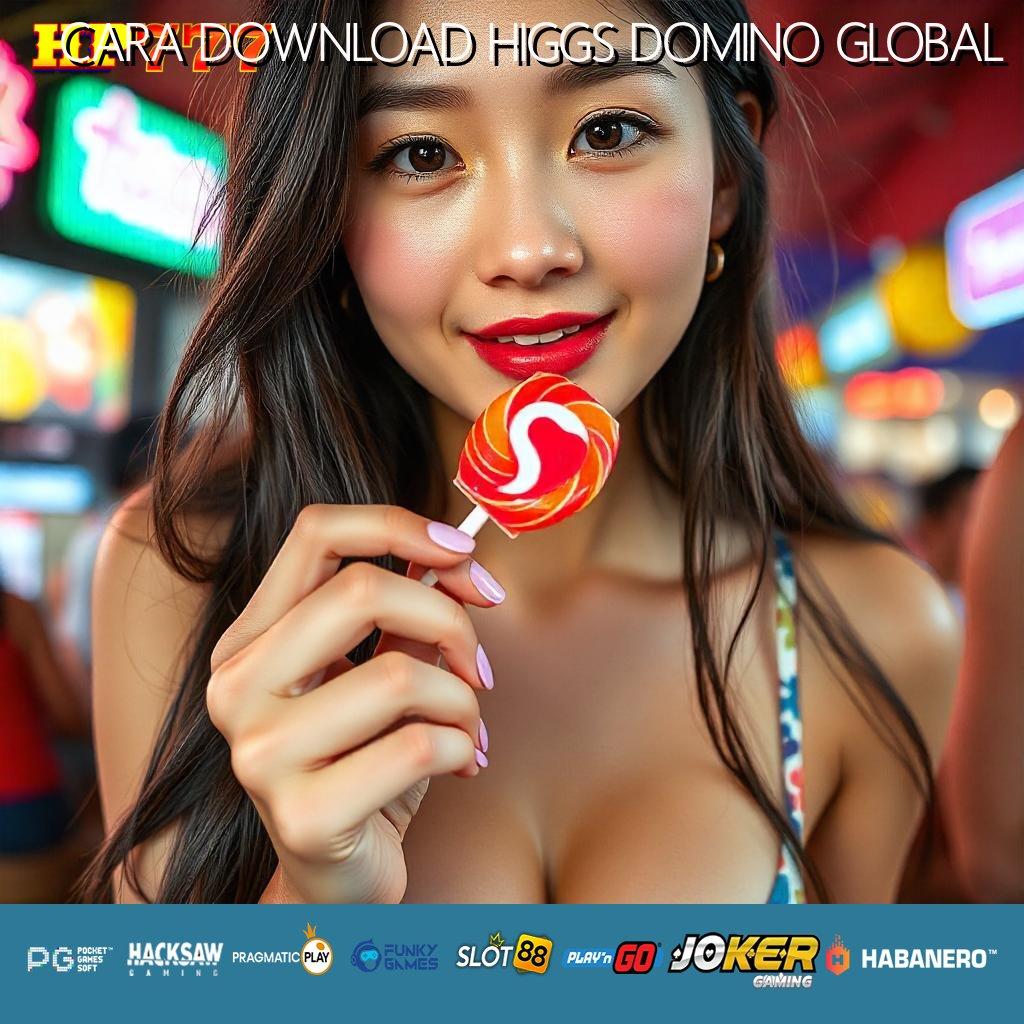 CARA DOWNLOAD HIGGS DOMINO GLOBAL Fasilitas Digital Alternatif Kalimantan